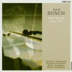 Adolf Busch (1891-1952): Piano Trio. Violin Sonata