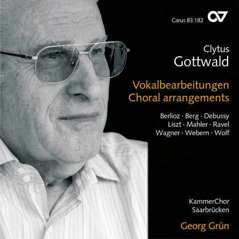 Clytus Gottwald: Choral Arrangements of Music by Berlioz, Debussy, Wagner, Mahler, Liszt & more