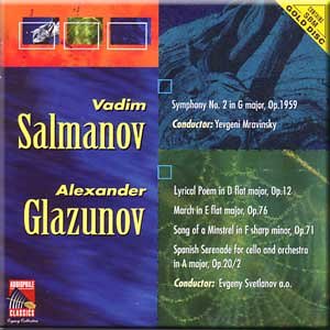 Salmanov: Symphony No. 2/ Glazunov: Lyrical Poem in D flat major, op.12. March in E flat major, op.76. Song of Ministrel, op.71. Spanish Serenade for cello and orchestra in A major, op. 20/2