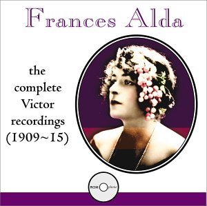 Frances Alda - The Complete Victor Recordings 1909-15