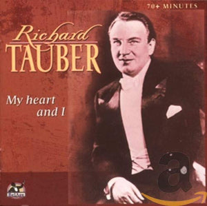 Richard Tauber - My heart and I. Excerpts from The Student Prince, Arias by Lehar, Zeller & Johann Strauss and Songs.