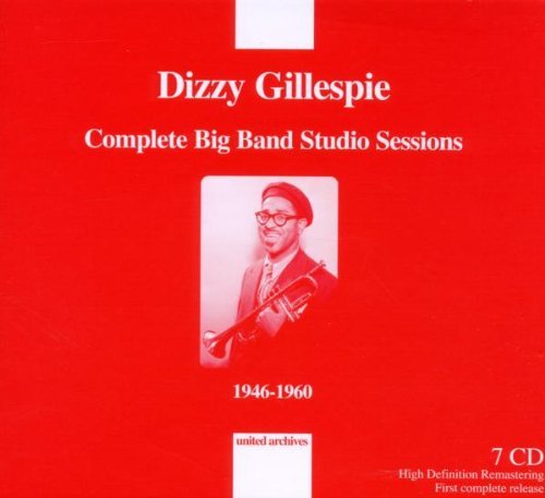 Dizzy Gillespie - Complete Big Band Studio Sessions 1946-1960