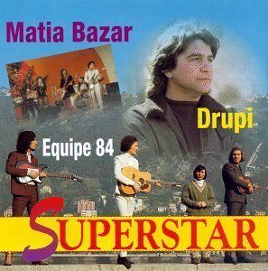 Superstar: Matia Bazar, Drupi, Equipe 84