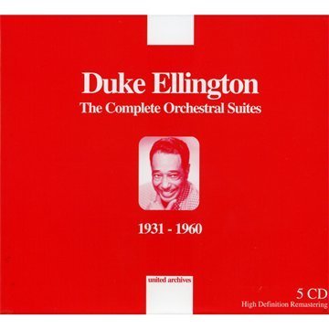 Duke Ellington: The Complete Orchestral Suites 1931-1960