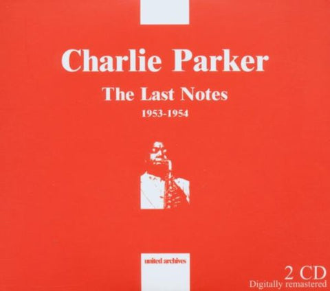 Charlie Parker - The Last Notes 1953-1954