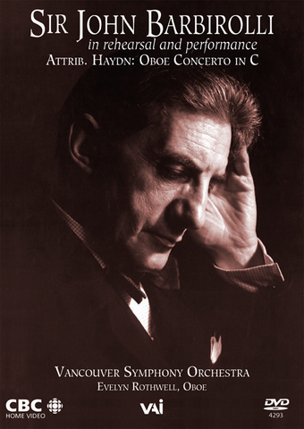 SIR JOHN BARBIROLLI: In Rehearsal and Performance