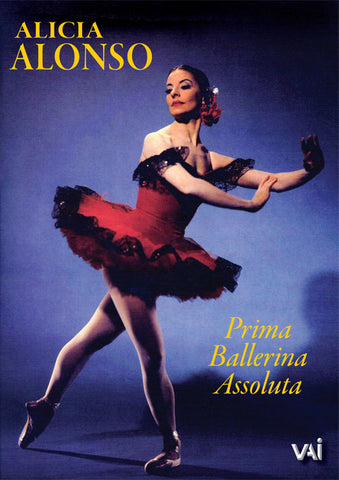 ALICIA ALONSO: PRIMA BALLERINA ASSOLUTA