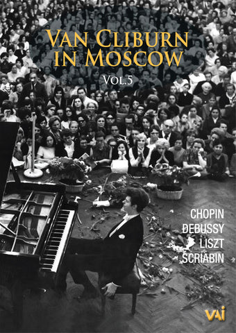 VAN CLIBURN IN MOSCOW, VOL. 5