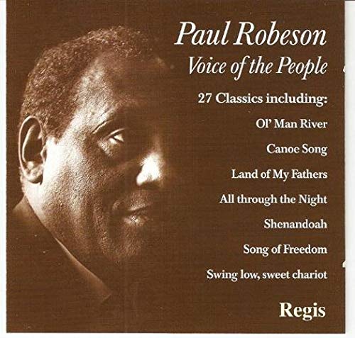 Paul Robeson: Voice Of The People- 27 Classics including Ol' Man River, All through the Night, Swing low, sweet Chariot & more