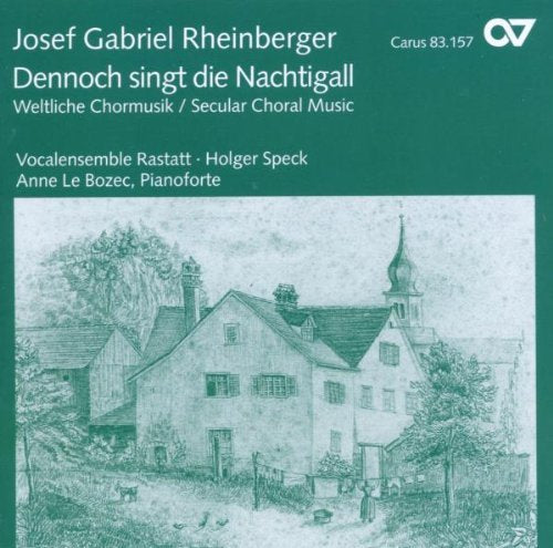 Rheinberger: Dennoch Singt Die Nachtigall -  Secular Choral Works