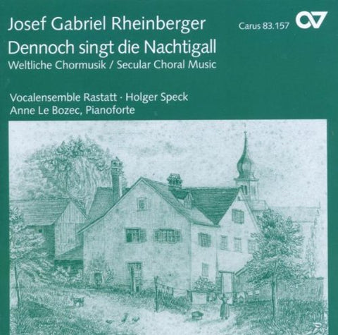 Rheinberger: Dennoch Singt Die Nachtigall -  Secular Choral Works