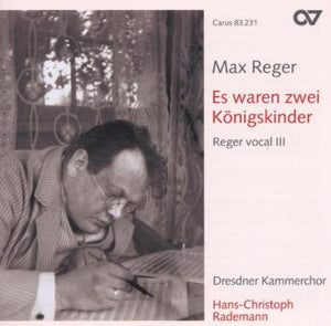 Reger: Choral Music, vol. 3 - Es waren zwei Königskinder