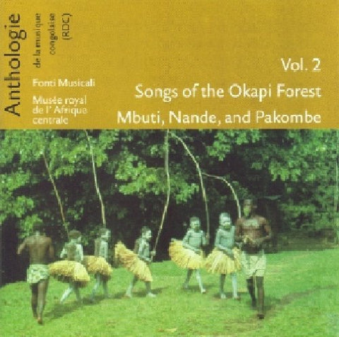 Anthologie de la Musique Congolaise, vol. 2 - Songs of the Okapi Forest: Mbuti, Nande & Pakombe - Musée Royal de l'Afrique Centrale