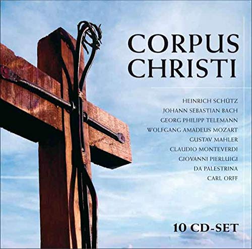 Corpus Christi -Sacred Works by Schütz, Telemann, Bach, Mozart, Monteverdi, Palestina, Orff & Mahler