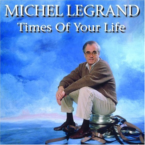 Michel Legrand: Times of Your Life