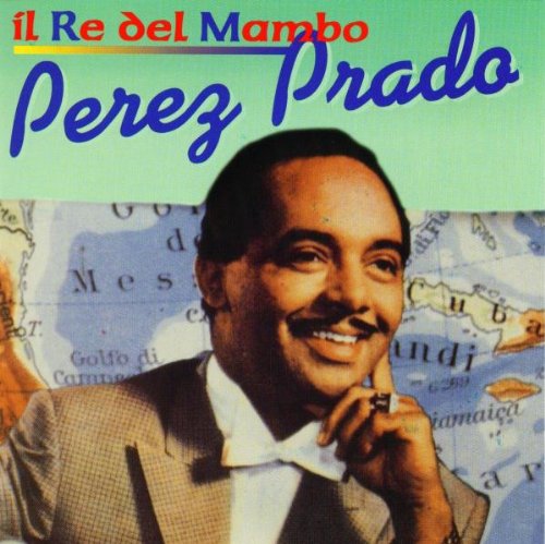 Perez Prado - Il Re del Mambo