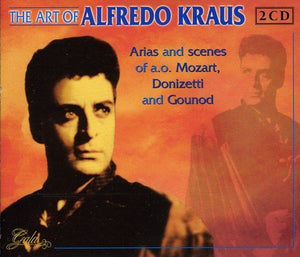 The Art of Alfredo Kraus - Arias and Scenes by Mozart, Donizetti & Gounod.