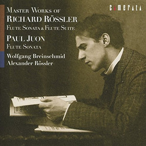 Richard Rössler (1880-1962): Flute sonata & Flute suite/ Paul Juon (1872-1940): Flute Sonata