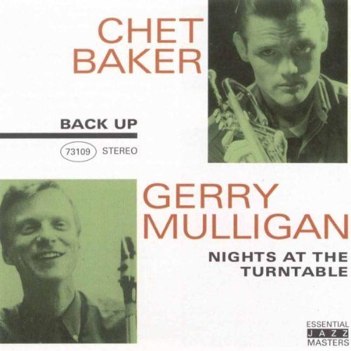 Chet Baker & Gerry Mulligan - Nights at the Turntable/ Chet Baker