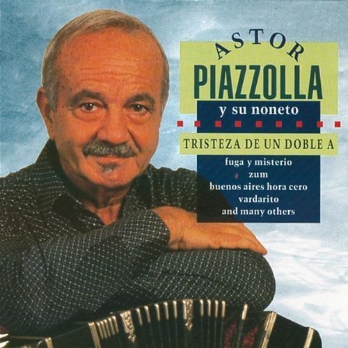Tristeza de un doble A - Astor Piazzolla