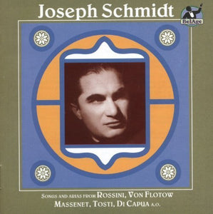 Joseph Schmidt -Songs and Arias from Rossini, Flotow, Massenet