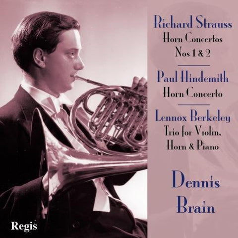 The Artistry of Dennis Brain - Strauss & Hindemith Horn Concertos