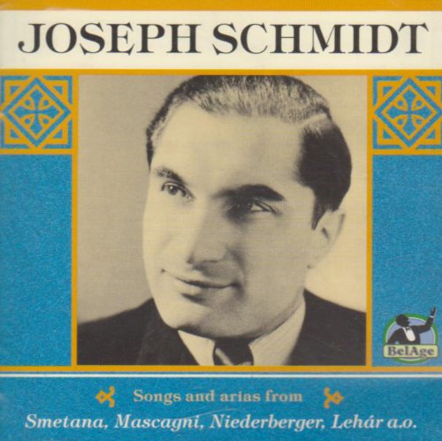 Joseph Schmidt -Songs and Arias from Smetana, Mascagni, Niederberger & Lehar