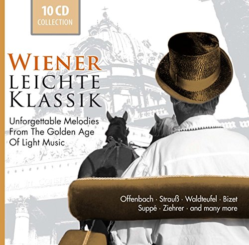 Wiener leichte Klassik: Unforgettable Melodies from the Golden Age of Light Music - Music by Offenbach, The Strauss Dynasty, Waldteufel, Bizet, von Suppé, Lehar, Lanner & others.