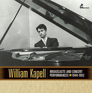 William Kapell - Broadcasts and Concert Performances, 1944-1952