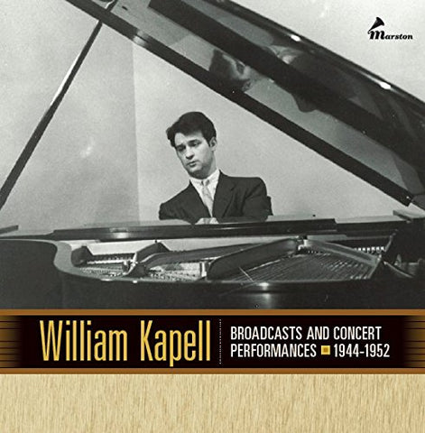 William Kapell - Broadcasts and Concert Performances, 1944-1952