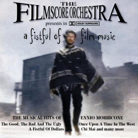 A Fistful of Film Music - The Musical Hits of Ennio Morricone  including The Good, The Bad & The Ugly, Once Upon A Time in The West, A Fistful of Dollars & more.