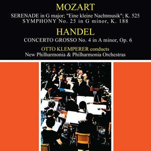 Mozart: Serenade in G major, "Eine kleine Nachtmusik", K.525. Symphony No.25 in G minor, K.183,. Handel: Concerto Grosso in A minor, Op.6 No.4