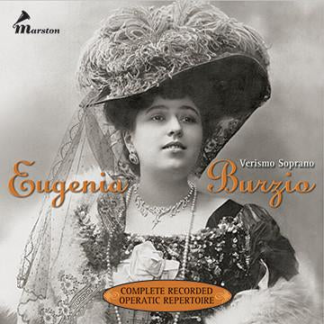 Eugenia Burzio: Verismo Soprano - Complete Recorded Operatic Repertoire