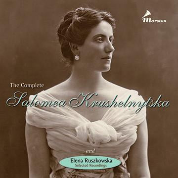 The Complete Salomea Krushelnytska & Elena Ruszkowska Selected Recordings