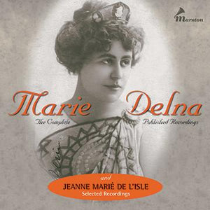 The Complete Marie Delna Published Recordings and Jeanne Marié De L'Isle Selected Recordings