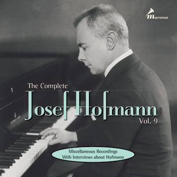 The Complete Josef Hofmann, Vol. 9: Miscellaneous Recordings with Interviews About Hofmann