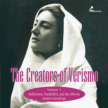 The Creators of Verismo vol. 1: Bellincioni, Pandolfini, and the Siberia creator-recordings