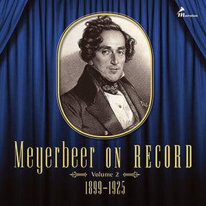 Meyerbeer on Record, vol. 2  - Excerpts from L’ÉTOILE DU NORD, LE PARDON DE PLOËRMEL (also known as DINORAH) &  L’AFRICAINE