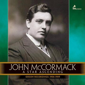 John McCormack: A Star Ascending - Odeon Recordings: 1906-1909