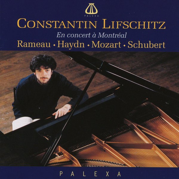 Constantin Lifschitz Live in Montreal - Works by Chopin, Schubert, Mozart, Haydn, Rameau & Scriabin.