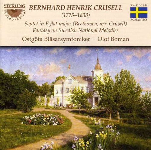 Bernhard Henrik Crusell (1775-1838): Septet In E Flat Major / Fantasy on Swedish National Melodies.