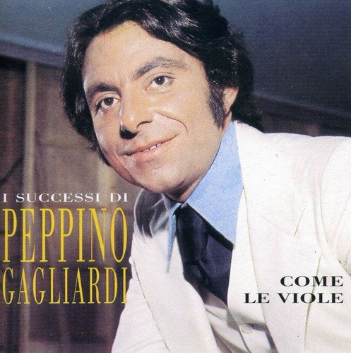 I Successi di Peppino  Gagliardi - Come le Viole