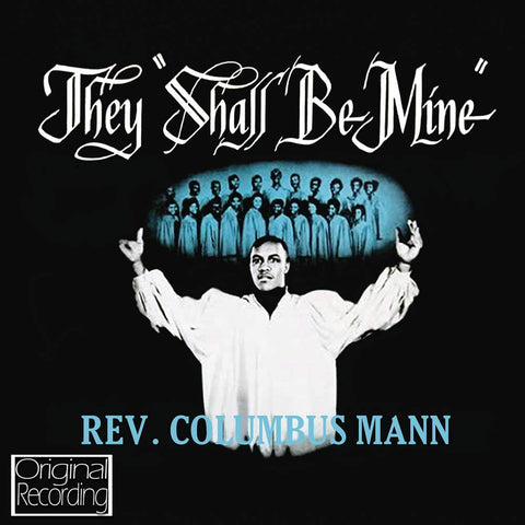 Reverend Columbus Mann - They Shall Be Mine