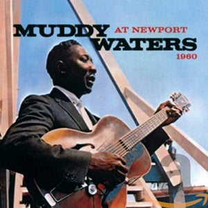 Muddy Waters At Newport 1960