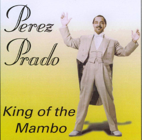 Perez Prado - King of Mambo