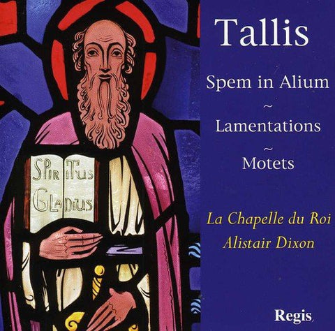 Tallis: Spem in Alium. Lamentations. Motets.