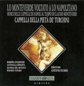 Lo Monteverde Voltato a Lo Napolitano - Musicians of the Neapolitan Chapels at the time of Claudio Monteverdi