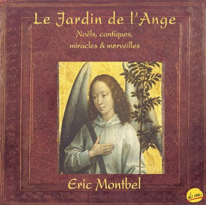 Jardin de l'Ange - Noëls, cantiques, miracles & merveilles.