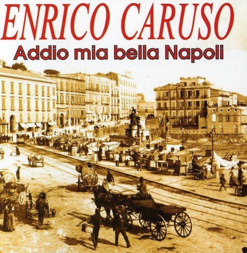 Enrico Caruso - Addio Mia Bella Napoli