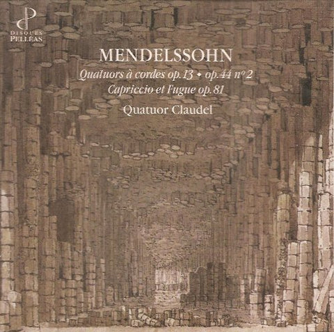 Mendelssohn: Quatuor Op.13. Quatuor Op.44 No.2. Capriccio & Fugue Op.81